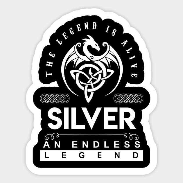 Silver Name T Shirt - The Legend Is Alive - Silver An Endless Legend Dragon Gift Item Sticker by riogarwinorganiza